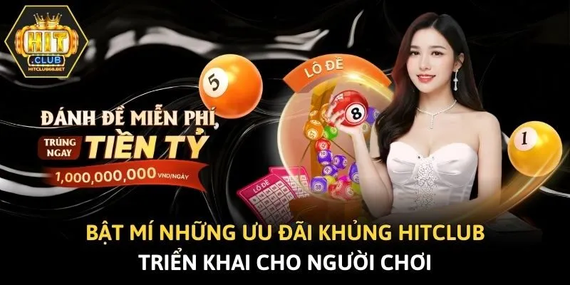 Bật mí những ưu đãi khủng Hitclub triển khai cho người chơi