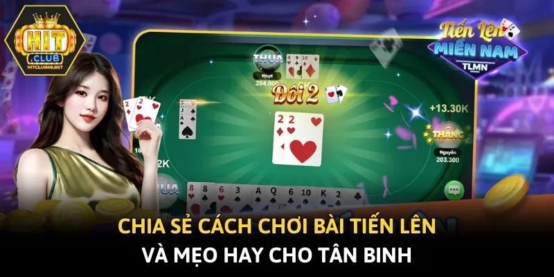 Chia Sẻ Cách Chơi Bài Tiến Lên​ Và Mẹo Hay Cho Tân Binh