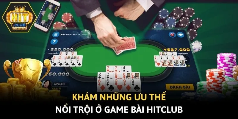Khám những ưu thế nổi trội ở game bài Hitclub