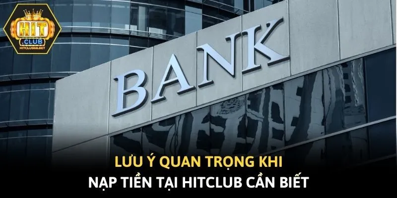 Lưu ý quan trọng khi nạp tiền tại Hitclub cần biết
