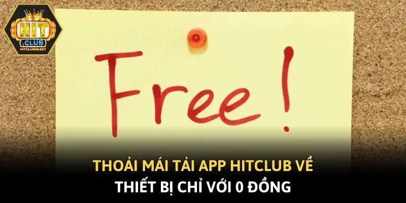Thoải mái tải app Hitclub về thiết bị chỉ với 0 đồng