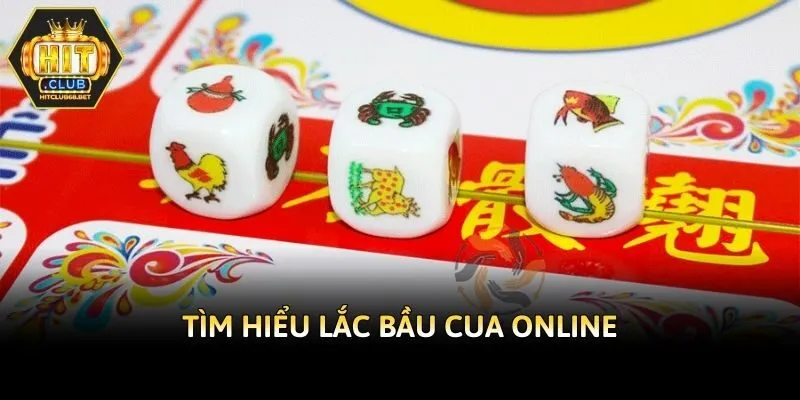 Tìm hiểu lắc bầu cua online