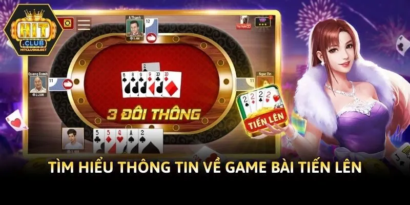 Tìm hiểu thông tin về game bài Tiến Lên